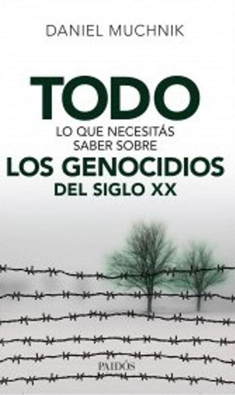 Todo lo que Necesitas Saber Sobre Los Genocidios del Siglo XX - Daniel Muchnik