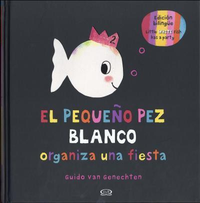 El Pequeño Pez Blanco: Organiza una Fiesta - Guido Van Genechten