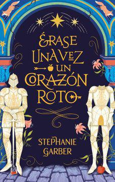 Erase una vez un corazon roto - Stephanie Garber