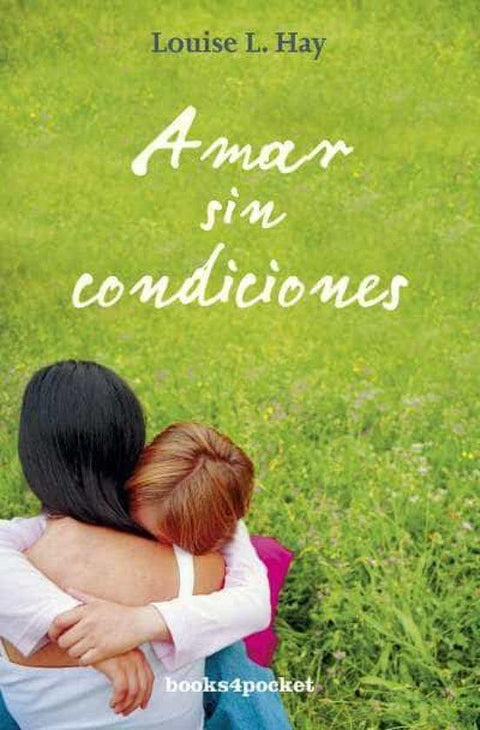 Amar Sin Condiciones - Louise L. Hay