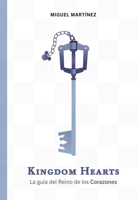 Kingdom Hearts: La Guia del Reino de los Corazones - Miguel Martinez