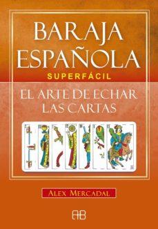 Baraja Española Superfacil: El Arte de Echar las Cartas (Libro + Cartas) - Alex Mercadal