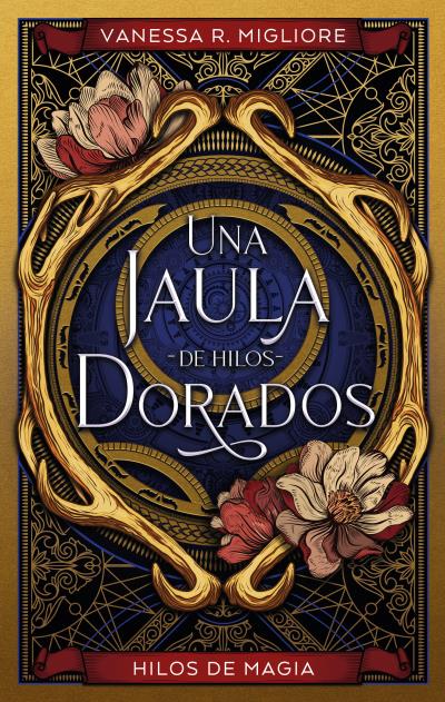 Una Jaula De Hilos Dorados - Vanessa R. Migliore