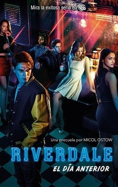 Riverdale: El Dia Anterior - Micol Ostow