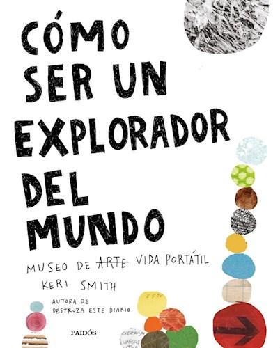 Como Ser Un Explorador del Mundo - Keri Smith