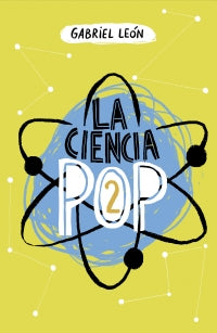 La Ciencia Pop 2 - Gabriel Leon