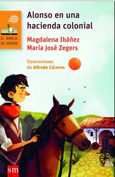 Alonso En Una Hacienda Colonial - Magdalena Ibañez / María José Zegers