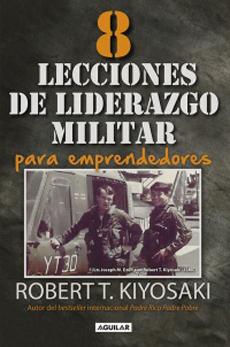 Ocho Lecciones de Liderazgo Militar - Robert T. Kiyosaki