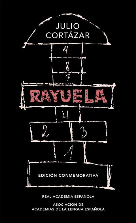 Rayuela (Edicion Conmemorativa de la RAE y la ASALE) - Julio Cortazar