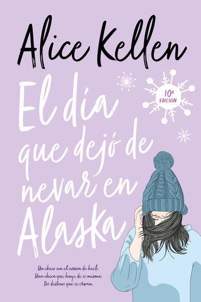 El Dia que Dejo de Nevar en Alaska - Alice Kellen