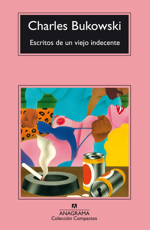 Escritos de Un Viejo Indecente - Charles Bukowski