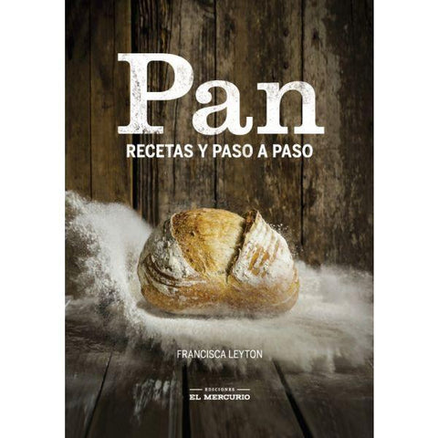 Pan: Recetas y paso a paso - Francisca Leyton