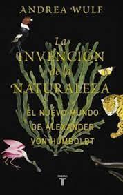 La Invencion de la Naturaleza - Andrea Wulf