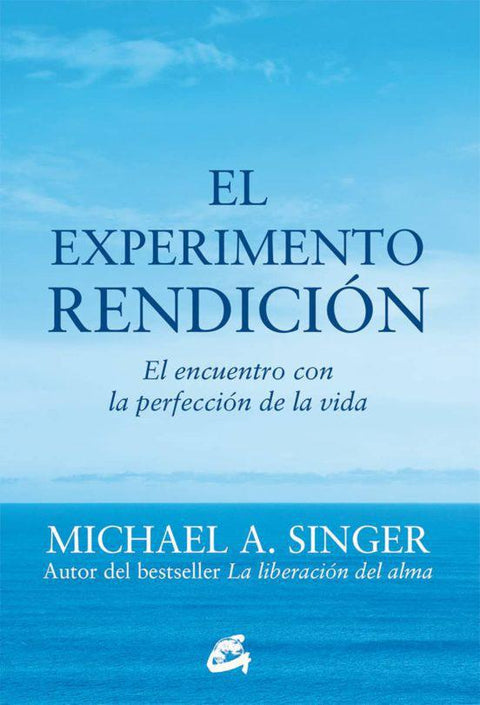 El experimento rendición - Michael A. Singer