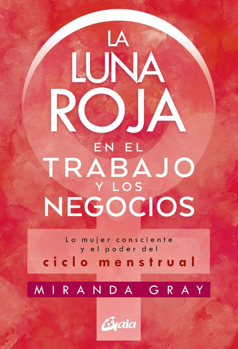 La Luna Roja en el Trabajo y los Negocios - Miranda Gray