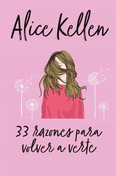 33 Razones Para Volver a Verte - Alice Kellen