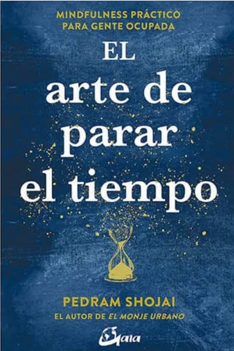 El arte de parar el tiempo - Pedram Shojai