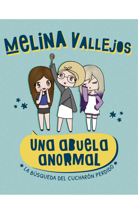 Una Abuela Anormal: La Busqueda del Cucharon Perdido - Melina Vallejos