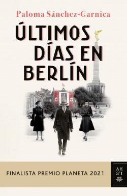 Ultimos Dias en Berlin - Paloma Sanchez-Garnica