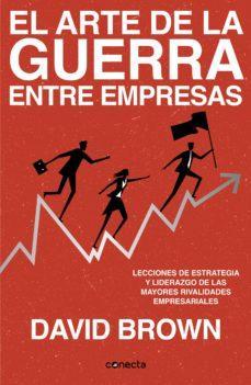 El Arte de la Guerra Entre Empresas - David Brown