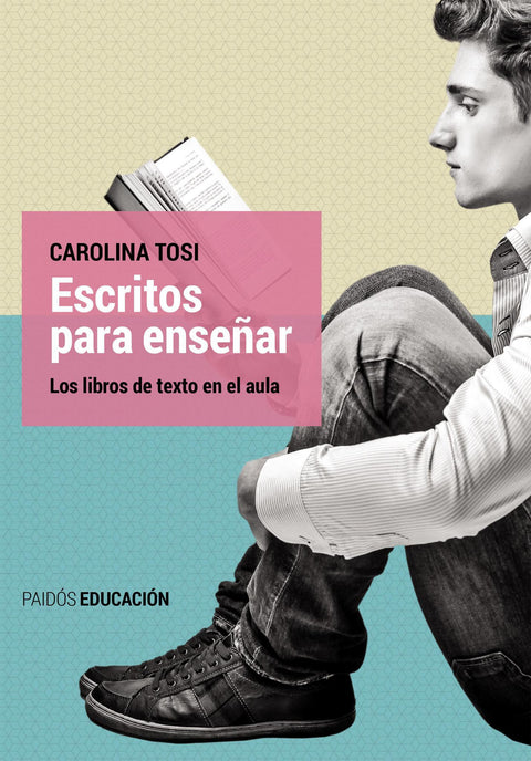 Escritos para enseñar. Los libros de texto en el aula - Carolina Tosi