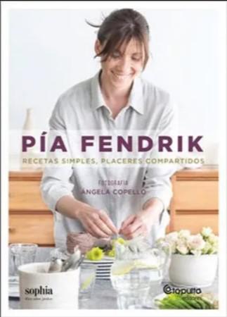 Recetas Simples, Placeres Compartidos - Pia Fendrik
