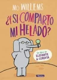 Y Si Comparto Mi Helado. Elefante Y Cerdita - Mo Willems