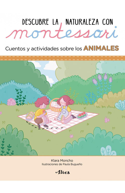 Descubre la Naturaleza con Montessori: Cuentos y Actividades Sobre los Animales - Klara Moncho