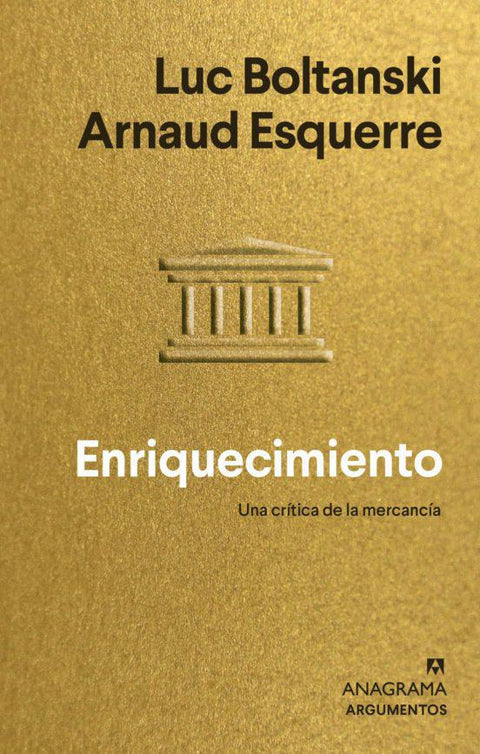Enriquecimiento: Una Critica de la Mercancia - Luc Boltanski