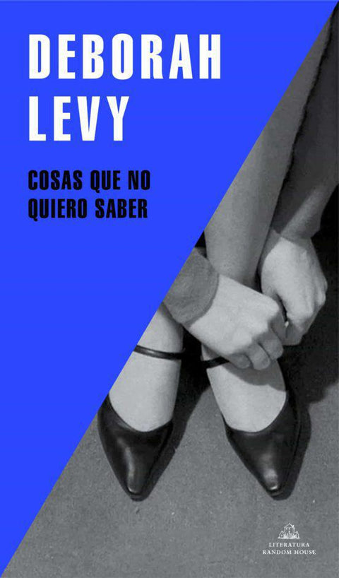 Cosas que no quiero saber - Deborah Levy