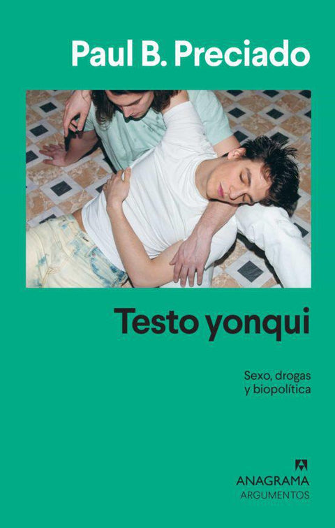 Testo Yonqui. Sexo, drogas y biopolitica- Paul B. Preciado