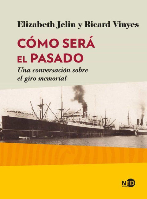 Como sera el pasado - Elizabeth Jelin y Richard Vinyes