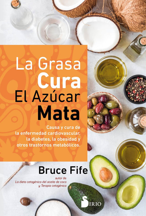 La Grasa Cura, El Azucar Mata - Bruce Fife