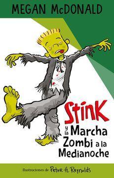 Stink y la marcha zombi a la medianoche - Megan Mcdonald