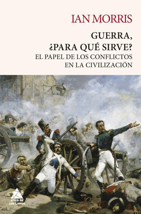 Guerra ¿ Para qué Sirve? - Ian Morris