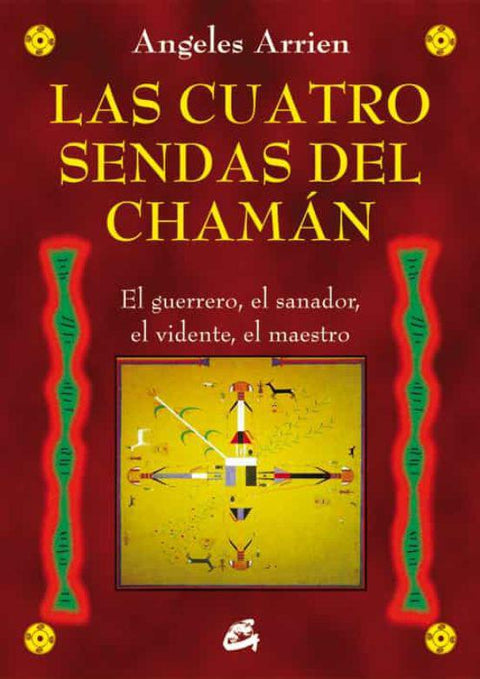 Las Cuatro Sendas del Chaman - Angeles Arrien