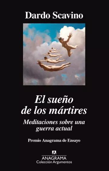 El sueño de los mártires Meditaciones sobre una guerra actual - Dardo Scavino