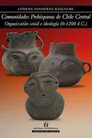 Comunidades Prehispanas de Chile Central - Lorena Sanhueza Riquilme