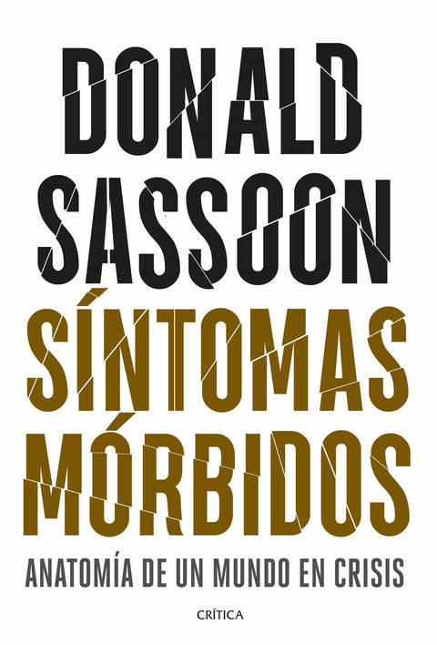 Síntomas Mórbidos. Anatomía de un mundo en crisis - Donald Sassoon