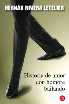 Historia de Amor con Hombre Bailando - Hernan Rivera Letelier