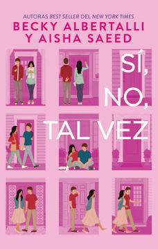 Si , No , Tal Vez - Becky Albertalli | Aisha Saeed
