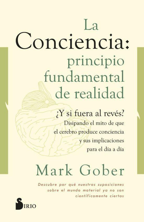 La Conciencia: Principio Fundamental de Realidad - Mark Gober