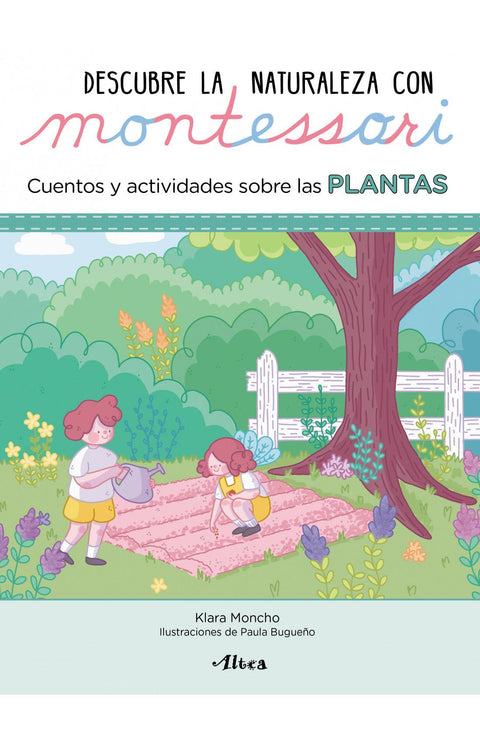 Descubre la Naturaleza con Montessori: Cuentos y Actividades Sobre las Plantas - Klara Moncho