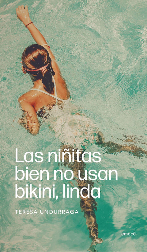 Las niñitas bien no usan bikini, linda - Teresa Undurraga