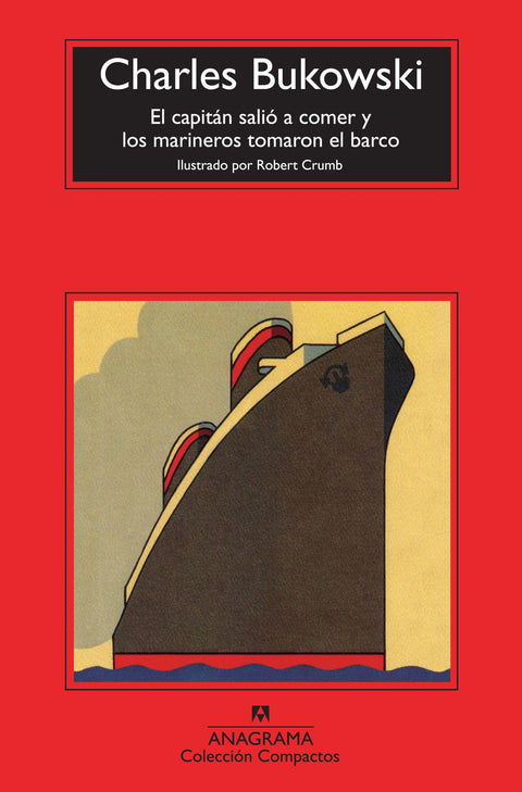 El Capitan Salio a Comer y los Marineros Tomaron el Barco - Charles Bukowski