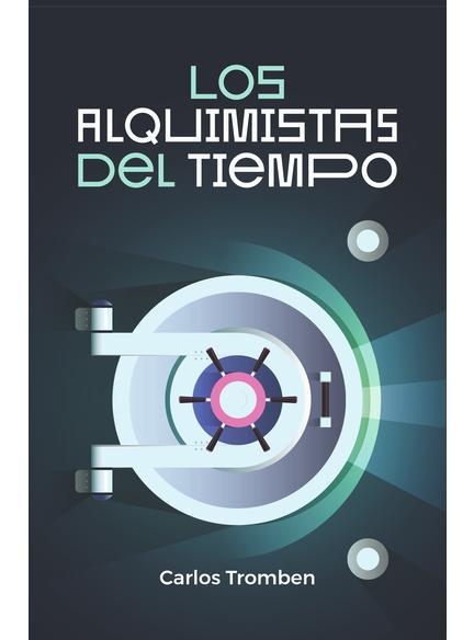 Los Alquimistas del Tiempo - Carlos Tromben