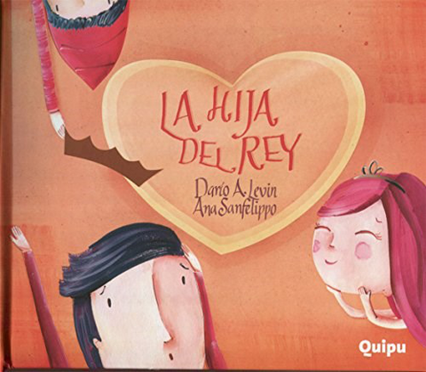 La Hija del Rey - Darío A. Levin, Ana Sanfelippo
