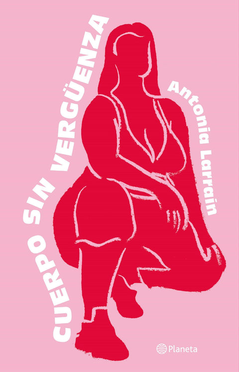 Cuerpo Sin Verguenza - Antonia Larrain