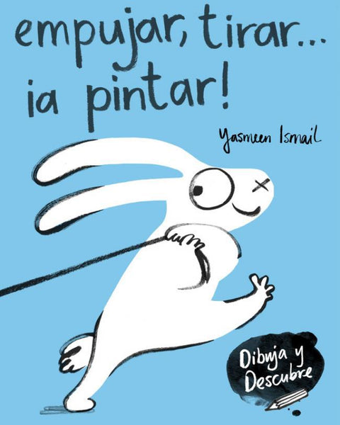 Empujar, tirar... ¡a pintar! - Yasmeen Ismail