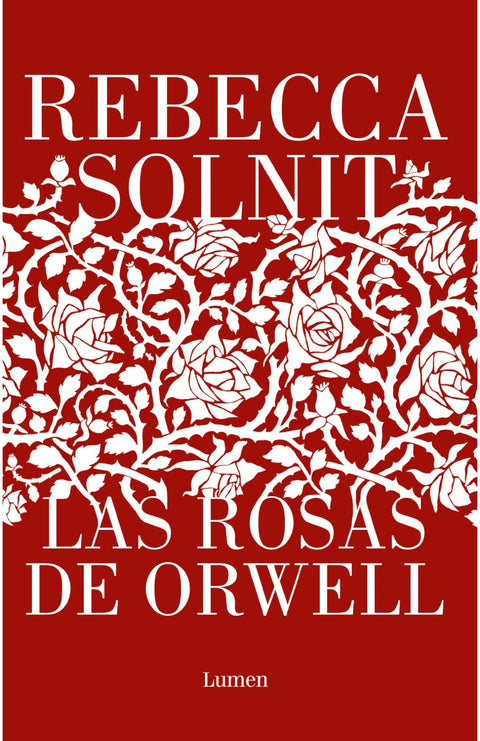 Las Rosas de Orwell - Rebecca Solnit